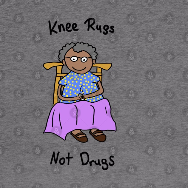 Knee Rugs Not Drugs by wanungara